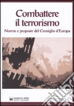 Combattere il terrorismo. Norme e proposte del Consiglio d'Europa libro