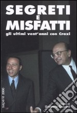 Segreti e misfatti. Gli ultimi vent'anni con Craxi libro