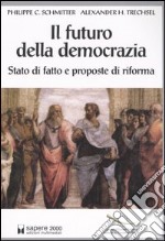 Il futuro della democrazia. Stato di fatto e proposte di riforma libro