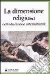 La dimensione religiosa nell'educazione interculturale libro