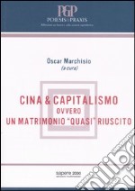 Cina & capitalismo. Ovvero un matrimonio «quasi» riuscito libro