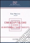 Cina & capitalismo. Ovvero un matrimonio «quasi» riuscito libro