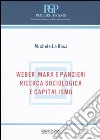 Weber Marx e Panzieri. Ricerca sociologica e capitalismo libro