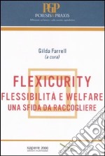 Flexicurity. Flessibilità e welfare. Una sfida da raccogliere libro