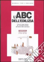 L'ABC dell'edilizia. Corso di lingua italiana per i lavoratori stranieri del settore delle costruzioni (5) libro