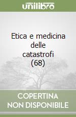 Etica e medicina delle catastrofi (68)