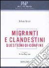 Migranti e clandestini. Questioni di confine libro