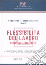 Flessibilità del lavoro. Proposte politiche libro