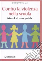 Contro la violenza nella scuola. Manuale di buone pratiche