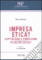 Impresa etica? Capitalismo e produzione di valori sociali libro