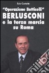 «Operazione Botticelli». Berlusconi e la terza marcia su Roma libro