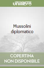 Mussolini diplomatico libro