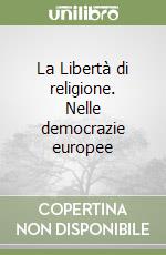 La Libertà di religione. Nelle democrazie europee libro