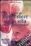 Guida al ben-essere della vita. Regole e comportamenti libro