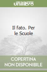 Il fato. Per le Scuole libro