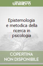 Epistemologia e metodica della ricerca in psicologia libro