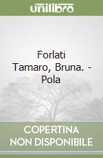 Forlati Tamaro, Bruna. - Pola libro