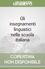 Gli insegnamenti linguistici nella scuola italiana libro