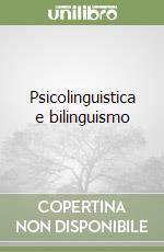 Psicolinguistica e bilinguismo