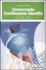 Democrazia, costituzione, identità. Prospettive e limiti dell'integrazione europea libro