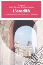 L'Eredità. Le subculture politiche della Toscana e del Veneto libro