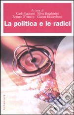 La Politica e le radici libro