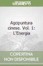 Agopuntura cinese. Vol. 1: L'Energia libro