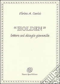 Holden. Lettere sul disagio giovanile libro