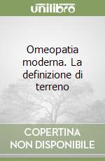 Omeopatia moderna. La definizione di terreno