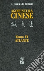 Agopuntura cinese. Vol. 6: Atlante libro