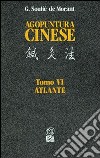 Agopuntura cinese. Vol. 6: Atlante libro di Soulié de Morant George