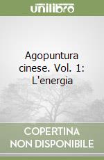 Agopuntura cinese. Vol. 1: L'energia libro