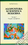 Agopuntura scientifica moderna. Con dischetto. Vol. 1: Progressi e prospettive libro