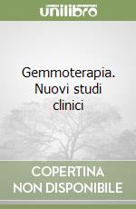 Gemmoterapia. Nuovi studi clinici libro