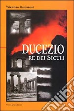 Ducezio. Re dei siculi libro