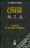 Agopuntura cinese. Vol. 2: L'Uso dell'Energia libro