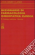 Dizionario di farmacologia omeopatica clinica. Vol. 2 libro