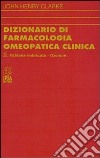 Dizionario di farmacologia omeopatica clinica. Vol. 2 libro