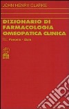 Dizionario di farmacologia omeopatica clinica. Vol. 3 libro di Clarke John H. Mazza C. (cur.)