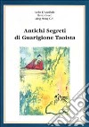 Antichi segreti di guarigione taoista libro di D'Annibale Paolo Greco Flavio Wong Ming