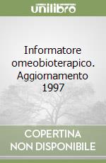 Informatore omeobioterapico. Aggiornamento 1997 libro