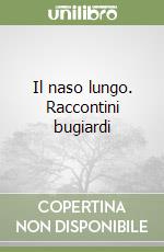 Il naso lungo. Raccontini bugiardi libro