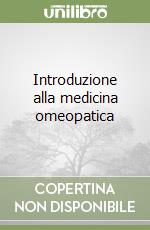 Introduzione alla medicina omeopatica libro