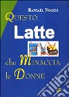 Questo latte che minaccia le donne libro