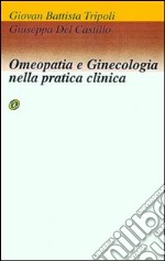 Omeopatia e ginecologia nella pratica clinica libro