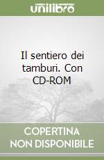 Il sentiero dei tamburi. Con CD-ROM