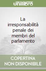 La irresponsabilità penale dei membri del parlamento