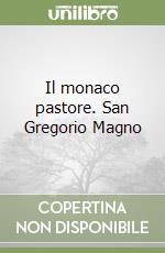 Il monaco pastore. San Gregorio Magno libro