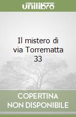 Il mistero di via Torrematta 33 libro