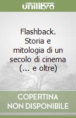 Flashback. Storia e mitologia di un secolo di cinema (... e oltre) libro